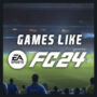 Spiele wie EA Sports FC 24