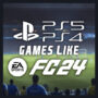 Spiele Wie EA Sports FC 24 auf PS4/PS5