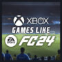 Spiele Wie EA Sports FC 24 auf Xbox