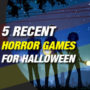 5 neue Horror Spiele, die Sie jetzt zu Helloween spielen können