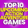 Die 10 besten kommenden Action-Abenteuer-Spiele zum Spielen