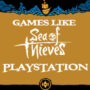 PS4/PS5-Spiele Wie Sea Of Thieves