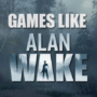 Spiele Wie Alan Wake