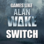 Switch-Spiele wie Alan Wake