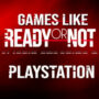 Die besten Spiele wie Ready Or Not auf PS4/PS5