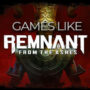 Die Top-Spiele Wie Remnant from the Ashes