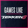 Spiele Wie Tekken 8