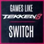 Die Top Spiele Wie Tekken 8 auf Switch