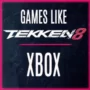 Die Top Spiele Wie Tekken 8 auf Xbox