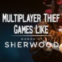 Mehrspieler-Diebesspiele Wie Gangs of Sherwood