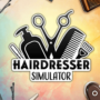 Hairdresser Simulator ist gestartet: Entdecken Sie die besten Angebote