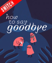 How To Say Goodbye Switch