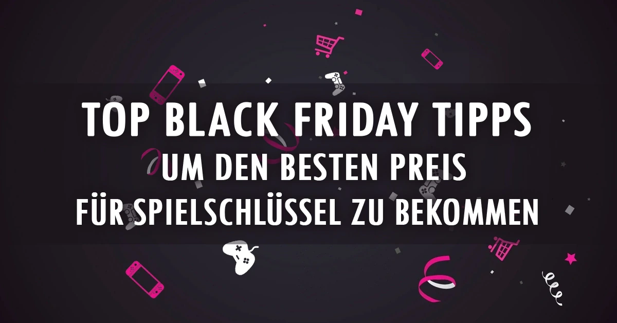 Top Black Friday Tipps für die besten Preise auf Spiele-Keys