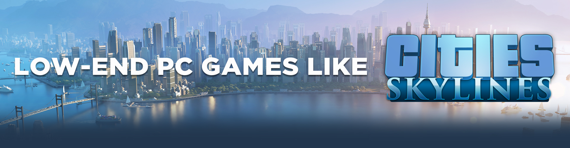 Spiele wie Cities Skyline für weniger leistungsstarke PCs