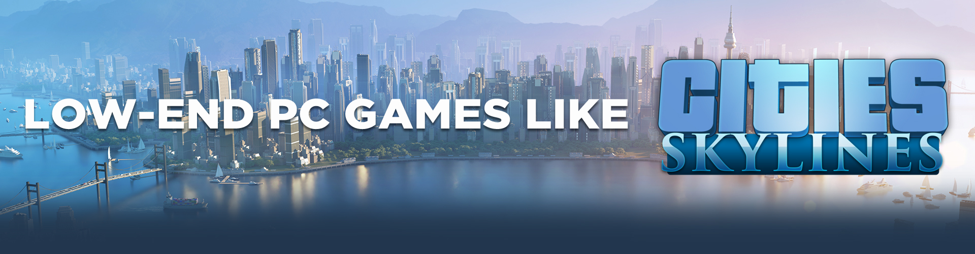 Spiele wie Cities Skyline für weniger leistungsstarke PCs