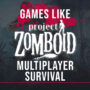 Multiplayer-Spiele Wie Project Zomboid