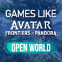 Open-World-Shooter wie Avatar Frontiers of Pandora