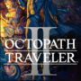 Octopath Traveler 2 jetzt mit überwältigend positiven Kritiken veröffentlicht