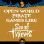 Open-World-Piratenspiele wie Sea of Thieves