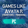 PC-Spiele wie Avatar Frontiers of Pandora