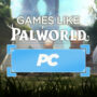 Die Top PC-Spiele Ähnlich Wie Palworld
