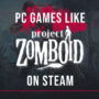 PC-Spiele Wie Project Zomboid