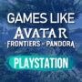 PS4/PS5-Spiele wie Avatar Frontiers of Pandora