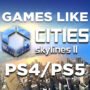 PS4/PS5-Spiele Wie Cities Skyline 2