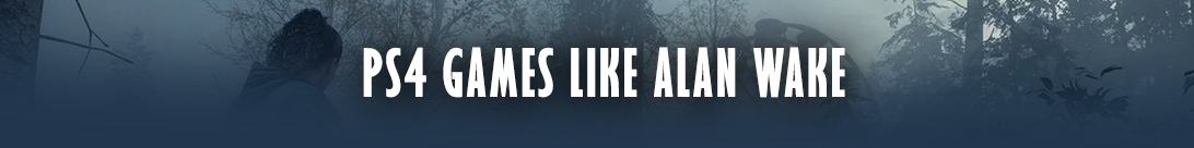 Spannende PS4-Titel für Alan Wake-Enthusiasten