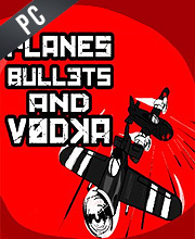 Planes Bullets and Vodka