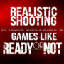 Realistische FPS-Spiele wie Ready or Not