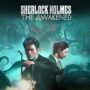 Sherlock Holmes: The Awakened Fixes Erscheinungsdatum – Neue Eindrücke