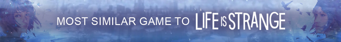 Welches Spiel ist am ähnlichsten Life is Strange?