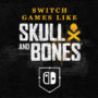 Switch-Spiele Wie Skull and Bones