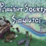 Primitive Society Simulator veröffentlicht: Führen Sie Ihren Stamm zur Herrlichkeit und Sparen Sie