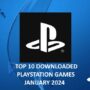 Die 10 meistgeladenen PlayStation-Spiele im Januar 2024: Ein Überblick