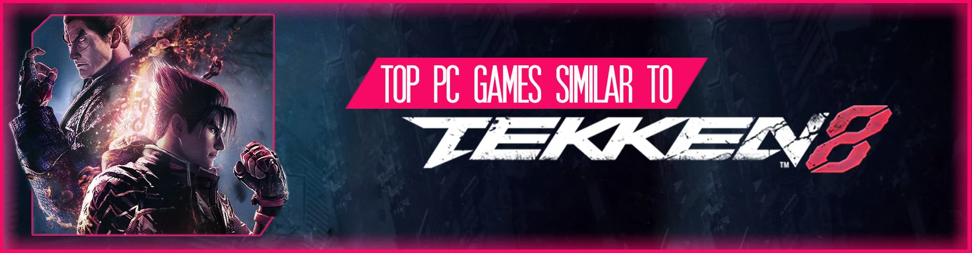 Die Top PC-Spiele Ähnlich Wie Tekken 8
