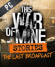 This War of Mine Stories The Last Broadcast Pc