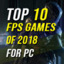 Top 10 FPS Spiele 2018 für den PC