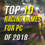 Top 10 Rennspiele 2018 für den PC