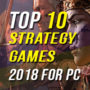 Top 10 Strategiespiele 2018 für den PC