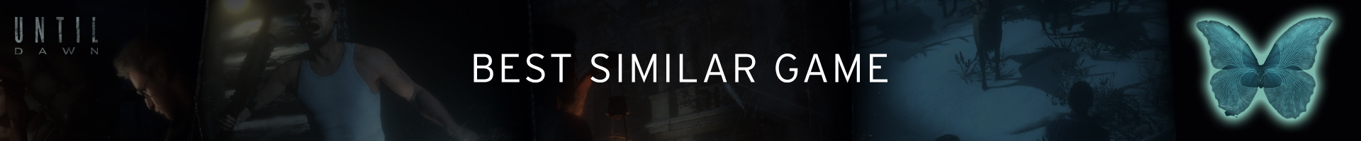 Was ist das beste Spiel ähnlich wie Until Dawn?