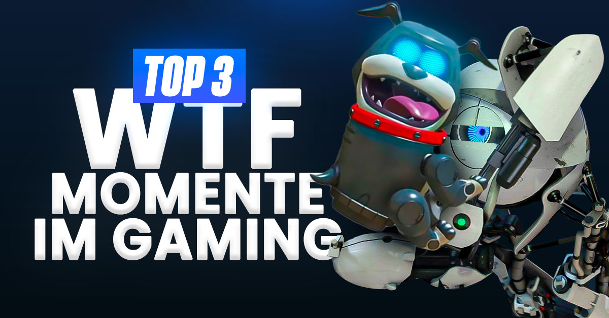 Top 3 WTF-Momente im Gaming Top 3 WTF-Momente im Gaming