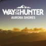 Weg des Jägers: Aurora Shores DLC Trailer & Erscheinungsdatum