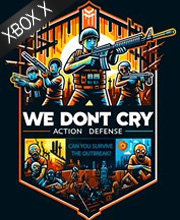 We Don’t Cry Xbox Series X