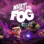 Holen Sie sich Ihren kostenlosen What The Fog-Key – 2 Millionen Schlüssel im Angebot