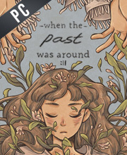 When The Past Was Around Pc