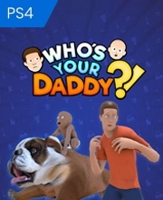 Who’s Your Daddy?! Playstation 4