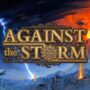 Against the Storm jetzt epische 35% Rabatt