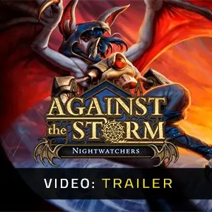 Against the Storm - Nightwatchers - Video Trailer